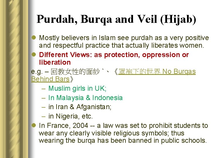 Purdah, Burqa and Veil (Hijab) l Mostly believers in Islam see purdah as a