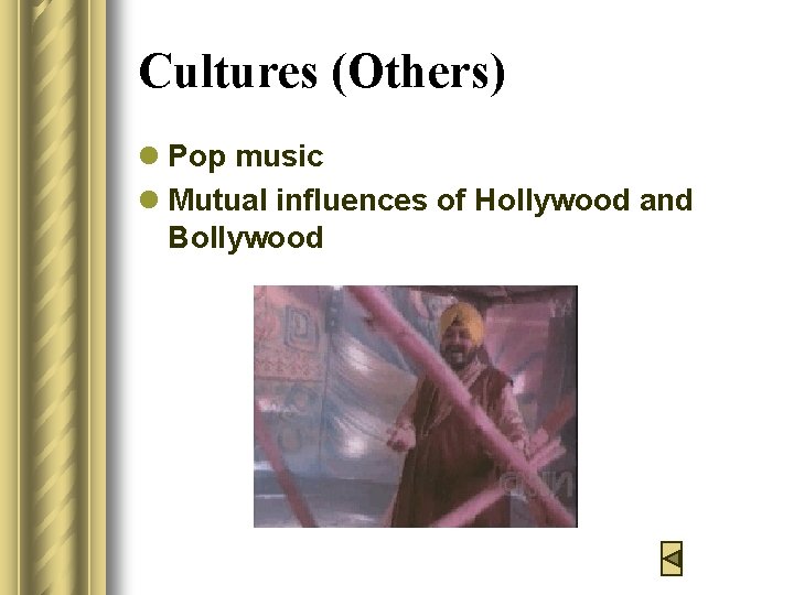 Cultures (Others) l Pop music l Mutual influences of Hollywood and Bollywood 