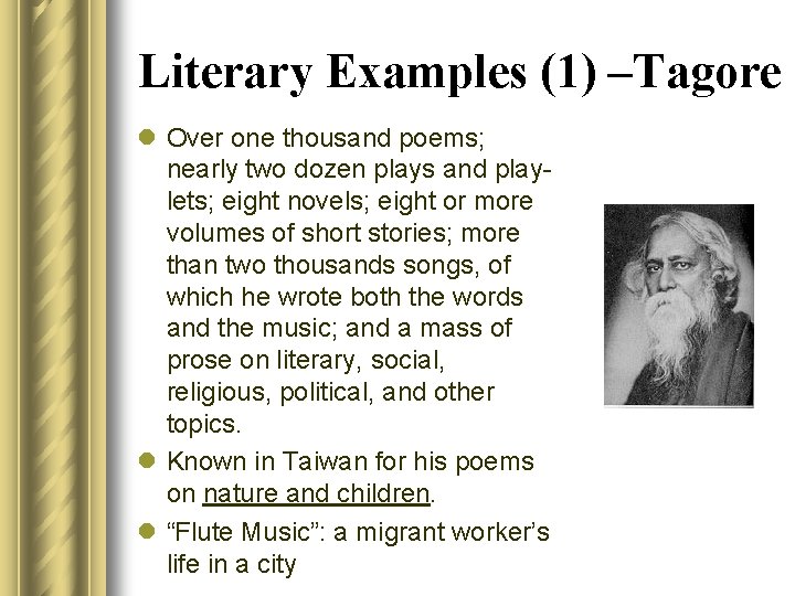 Literary Examples (1) –Tagore l Over one thousand poems; nearly two dozen plays and
