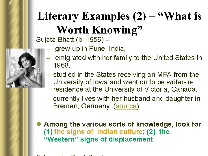 Literary Examples (2) – “What is Worth Knowing” Sujata Bhatt (b. 1956) – –