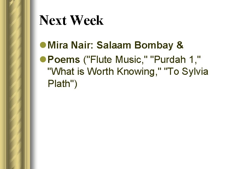Next Week l Mira Nair: Salaam Bombay & l Poems ("Flute Music, " "Purdah
