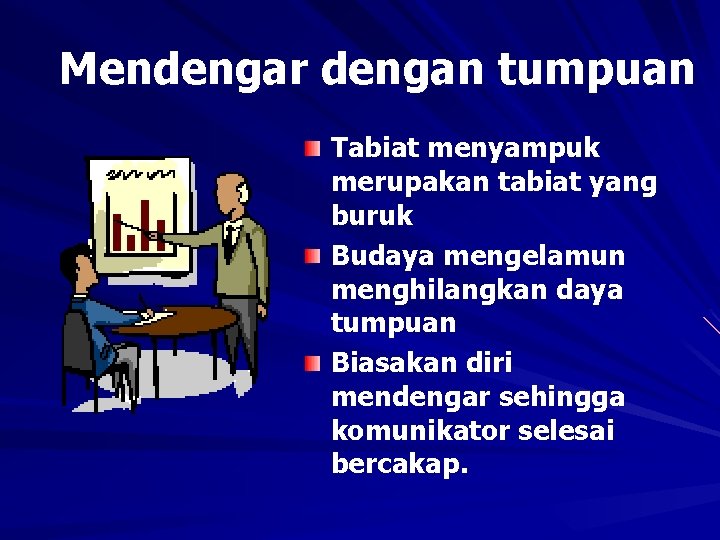 Mendengar dengan tumpuan Tabiat menyampuk merupakan tabiat yang buruk Budaya mengelamun menghilangkan daya tumpuan