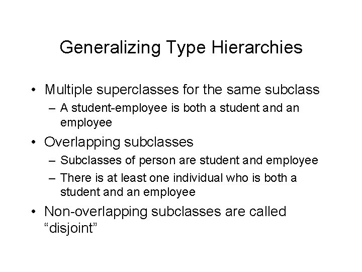 Generalizing Type Hierarchies • Multiple superclasses for the same subclass – A student-employee is