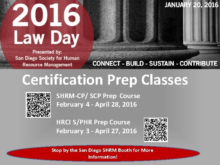 Certification Prep Classes SHRM-CP/ SCP Prep Course February 4 - April 28, 2016 HRCI