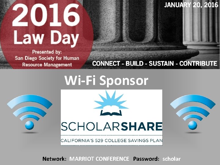 Wi-Fi Sponsor Network: MARRIOT CONFERENCE Password: scholar 