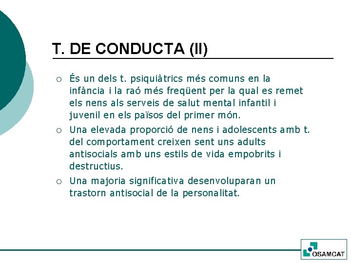 T. DE CONDUCTA (II) ¡ És un dels t. psiquiàtrics més comuns en la