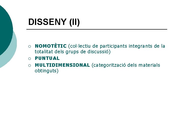 DISSENY (II) ¡ ¡ ¡ NOMOTÈTIC (col·lectiu de participants integrants de la totalitat dels