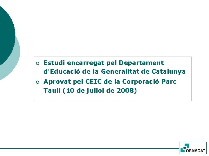 ¡ Estudi encarregat pel Departament d’Educació de la Generalitat de Catalunya ¡ Aprovat pel