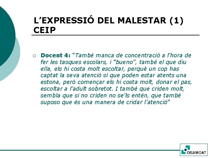 L’EXPRESSIÓ DEL MALESTAR (1) CEIP ¡ Docent 4: “També manca de concentració a l’hora