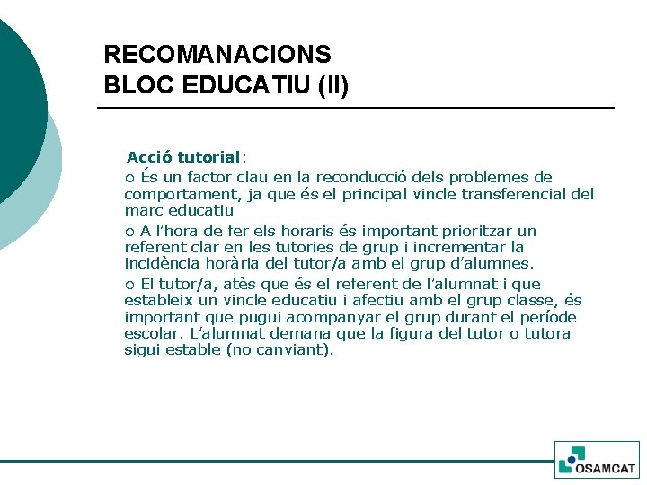 RECOMANACIONS BLOC EDUCATIU (II) Acció tutorial: ¡ És un factor clau en la reconducció