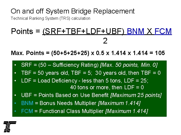 On and off System Bridge Replacement Technical Ranking System (TRS) calculation Points = (SRF+TBF+LDF+UBF)