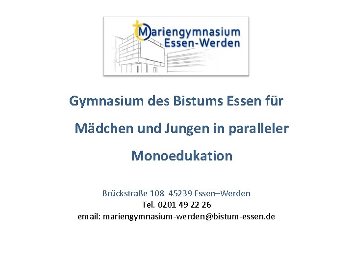 Gymnasium des Bistums Essen für Mädchen und Jungen in paralleler Monoedukation Brückstraße 108 45239