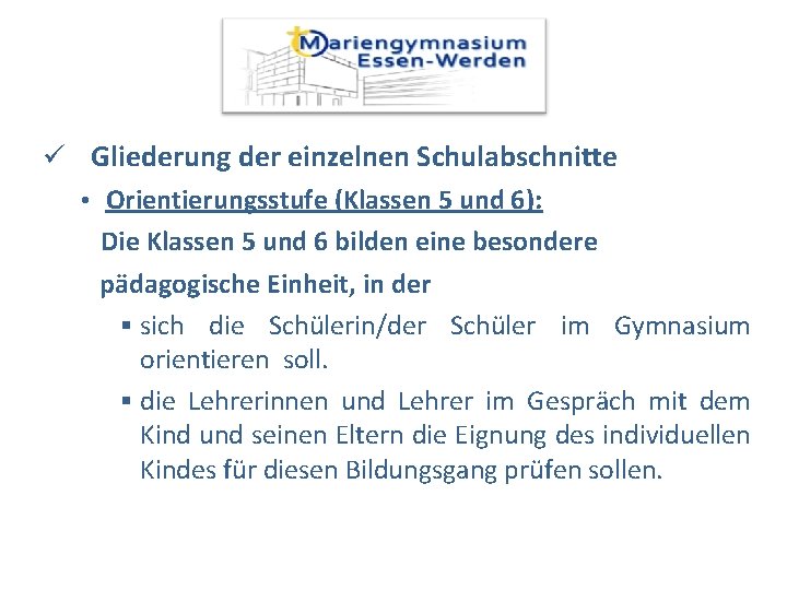 ü Gliederung der einzelnen Schulabschnitte • Orientierungsstufe (Klassen 5 und 6): Die Klassen 5