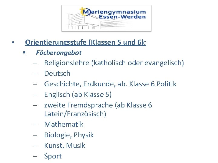  • Orientierungsstufe (Klassen 5 und 6): Fächerangebot - Religionslehre (katholisch oder evangelisch) -