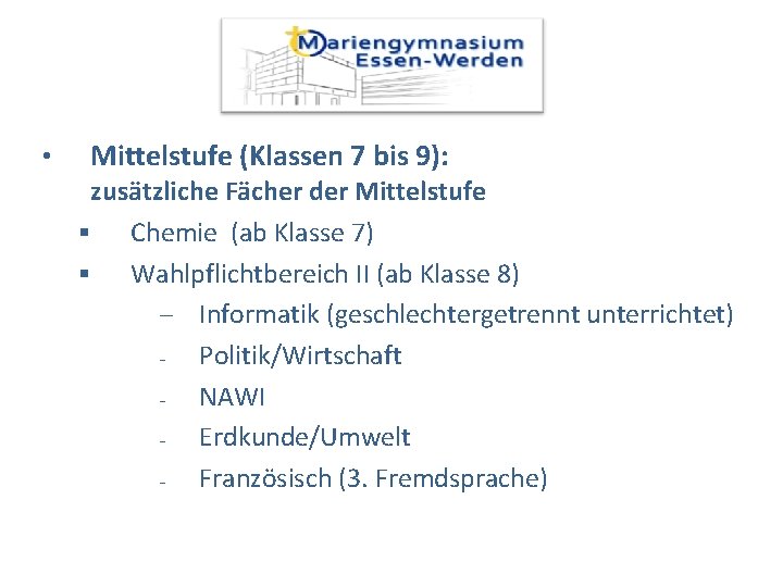  • Mittelstufe (Klassen 7 bis 9): zusätzliche Fächer der Mittelstufe Chemie (ab Klasse