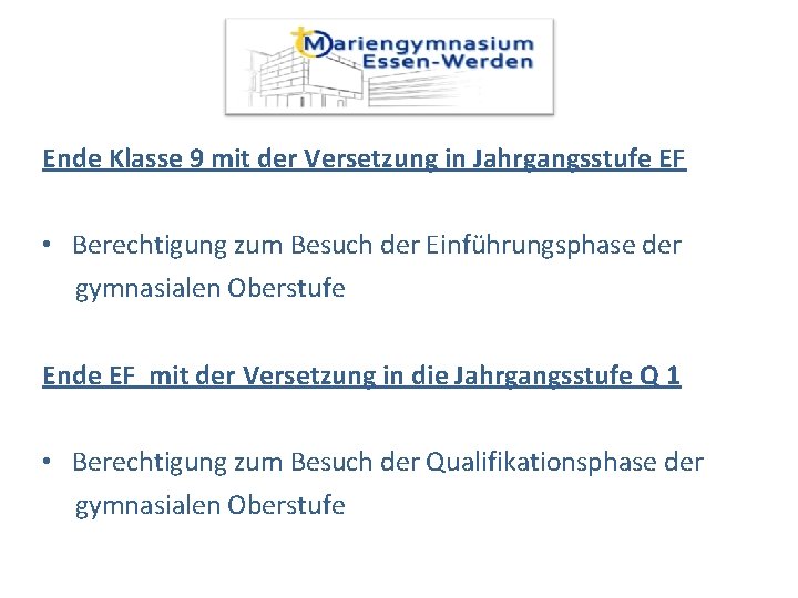 Ende Klasse 9 mit der Versetzung in Jahrgangsstufe EF • Berechtigung zum Besuch der