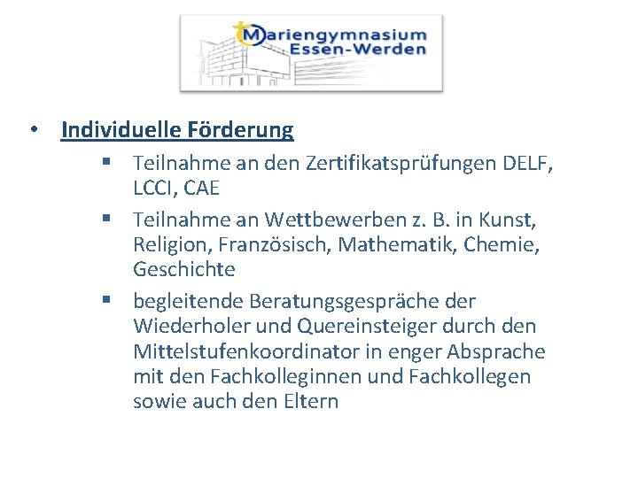  • Individuelle Förderung Teilnahme an den Zertifikatsprüfungen DELF, LCCI, CAE Teilnahme an Wettbewerben