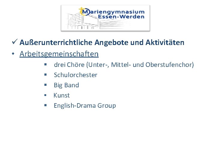 ü Außerunterrichtliche Angebote und Aktivitäten • Arbeitsgemeinschaften drei Chöre (Unter-, Mittel- und Oberstufenchor) Schulorchester