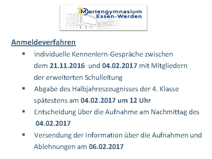 Anmeldeverfahren individuelle Kennenlern-Gespräche zwischen dem 21. 11. 2016 und 04. 02. 2017 mit Mitgliedern