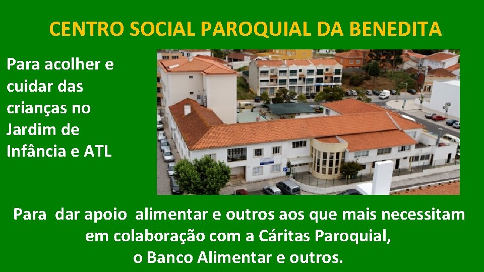 CENTRO SOCIAL PAROQUIAL DA BENEDITA Para acolher e cuidar das crianças no Jardim de