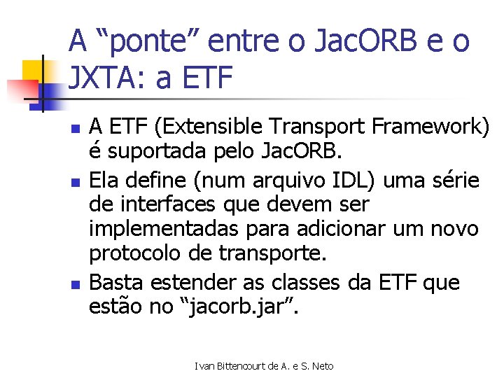 A “ponte” entre o Jac. ORB e o JXTA: a ETF n n n