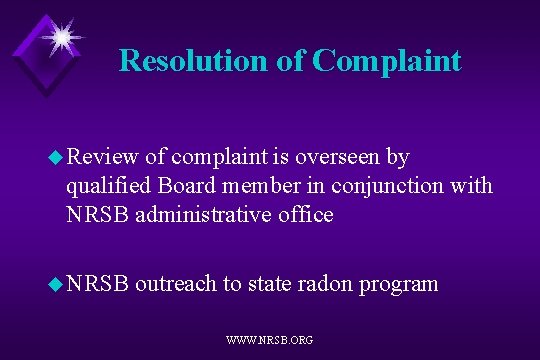 Resolution of Complaint u Review of complaint is overseen by qualified Board member in