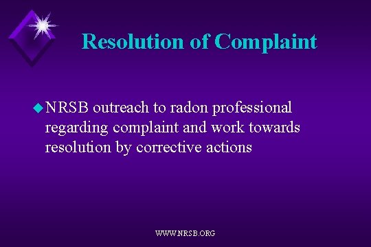 Resolution of Complaint u NRSB outreach to radon professional regarding complaint and work towards