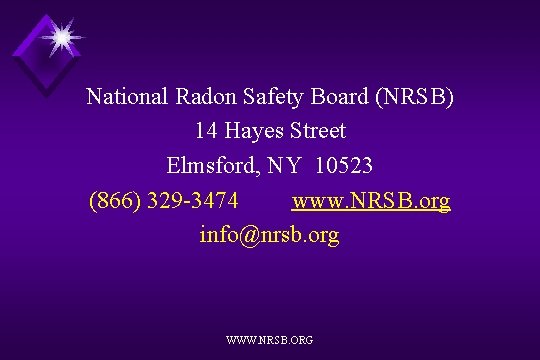 National Radon Safety Board (NRSB) 14 Hayes Street Elmsford, NY 10523 (866) 329 -3474