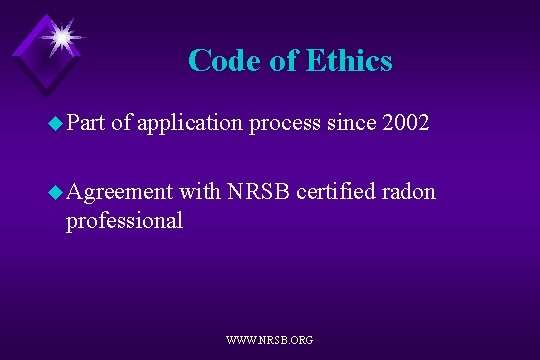 Code of Ethics u Part of application process since 2002 u Agreement with NRSB