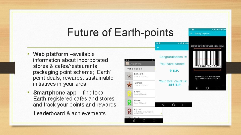 Future of Earth-points • Web platform –available information about incorporated stores & cafes/restaurants; packaging