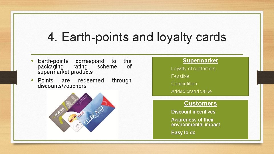 4. Earth-points and loyalty cards • Earth-points correspond to the packaging rating scheme of