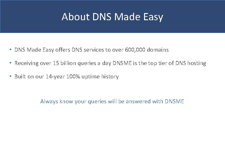 About DNS Made Easy • DNS Made Easy offers DNS services to over 600,