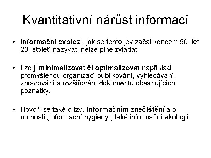 Kvantitativní nárůst informací • Informační explozi, jak se tento jev začal koncem 50. let