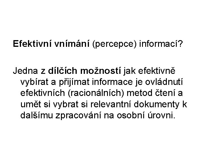 Efektivní vnímání (percepce) informací? Jedna z dílčích možností jak efektivně vybírat a přijímat informace