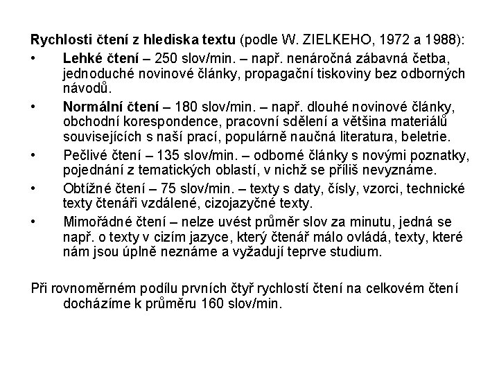 Rychlosti čtení z hlediska textu (podle W. ZIELKEHO, 1972 a 1988): • Lehké čtení