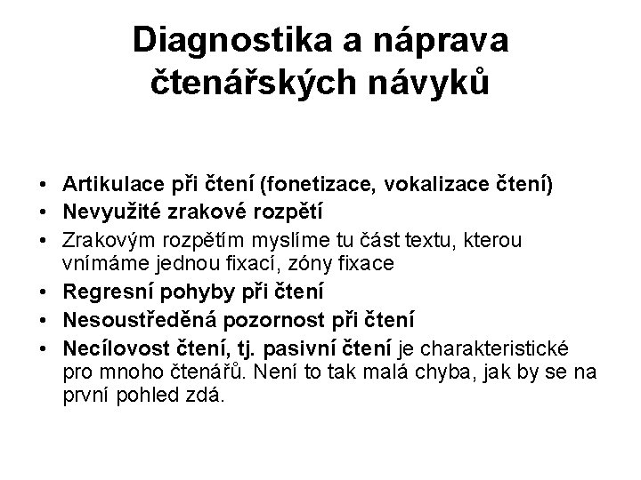 Diagnostika a náprava čtenářských návyků • Artikulace při čtení (fonetizace, vokalizace čtení) • Nevyužité