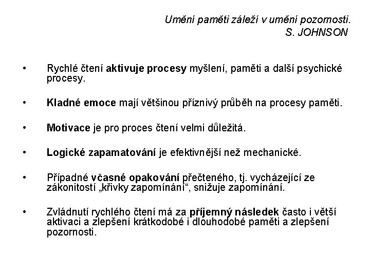 Umění paměti záleží v umění pozornosti. S. JOHNSON • Rychlé čtení aktivuje procesy myšlení,