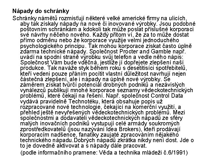 Nápady do schránky Schránky námětů rozmisťují některé velké americké firmy na ulicích, aby tak