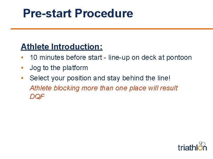 Pre-start Procedure Athlete Introduction: • 10 minutes before start - line-up on deck at