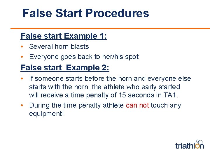 False Start Procedures False start Example 1: • Several horn blasts • Everyone goes