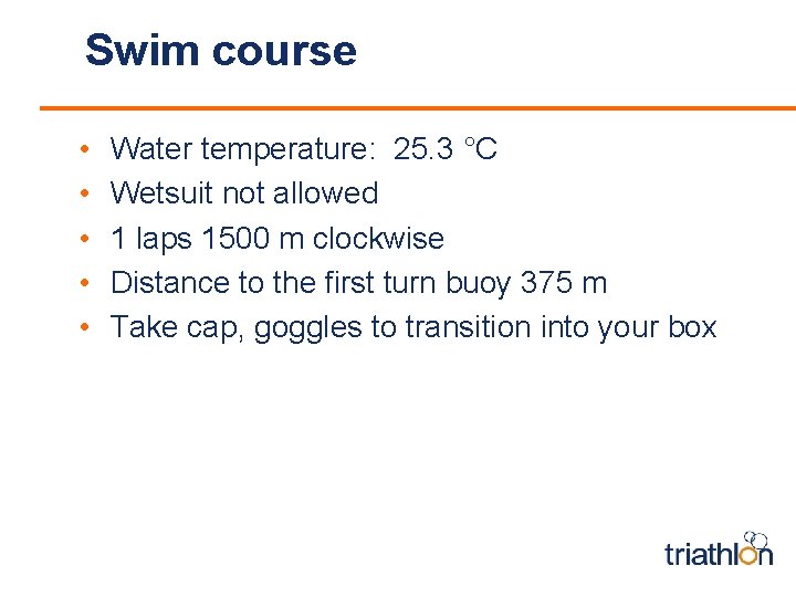 Swim course • • • Water temperature: 25. 3 °C Wetsuit not allowed 1