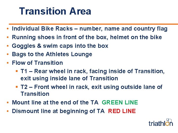 Transition Area • • • Individual Bike Racks – number, name and country flag