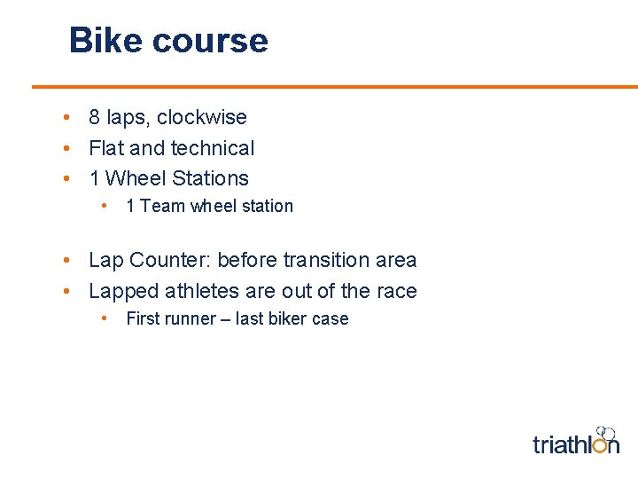 Bike course • 8 laps, clockwise • Flat and technical • 1 Wheel Stations
