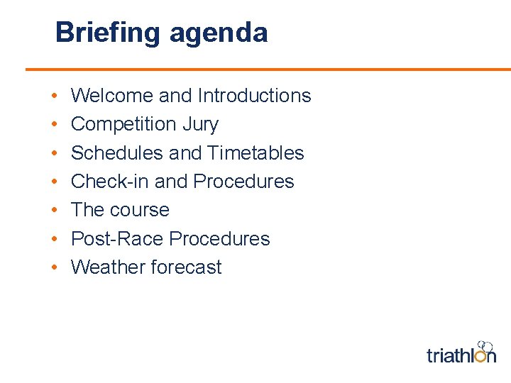 Briefing agenda • • Welcome and Introductions Competition Jury Schedules and Timetables Check-in and