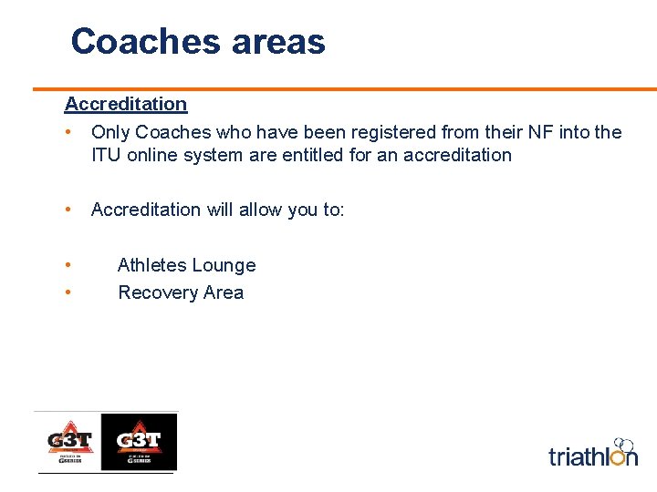 Coaches areas Accreditation • Only Coaches who have been registered from their NF into