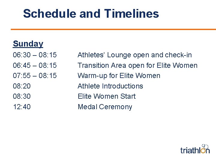 Schedule and Timelines Sunday 06: 30 – 08: 15 06: 45 – 08: 15