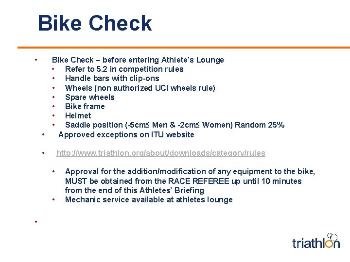 Bike Check • Bike Check – before entering Athlete’s Lounge • Refer to 5.