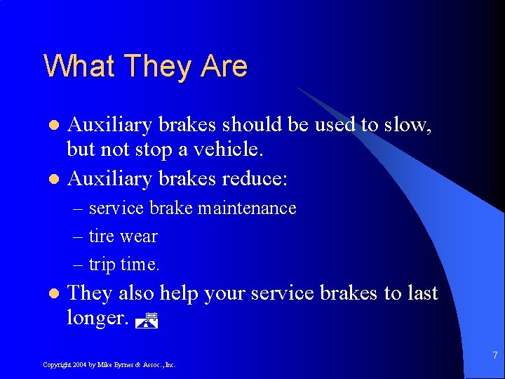 What They Are Auxiliary brakes should be used to slow, but not stop a