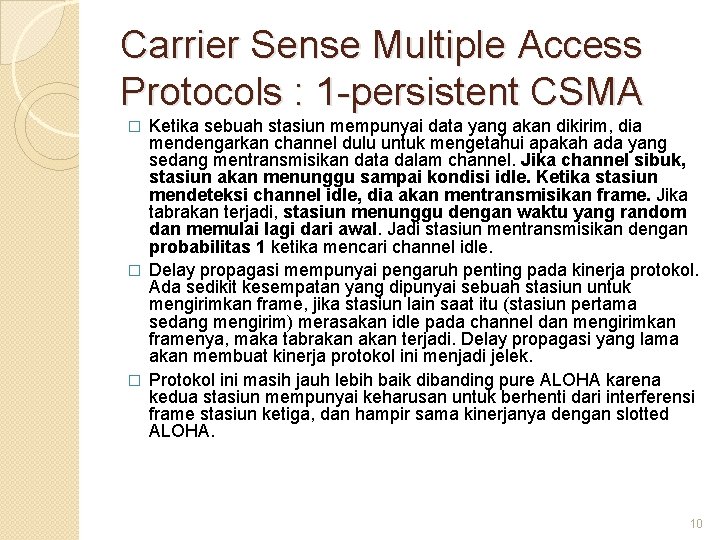 Carrier Sense Multiple Access Protocols : 1 -persistent CSMA Ketika sebuah stasiun mempunyai data