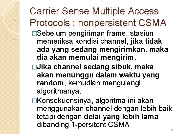 Carrier Sense Multiple Access Protocols : nonpersistent CSMA �Sebelum pengiriman frame, stasiun memeriksa kondisi